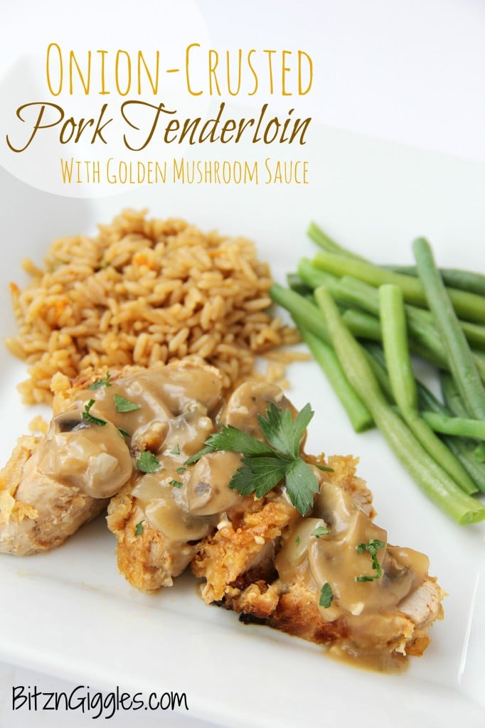 Onion-Crusted Pork Tenderloin - A mouth-watering pork tenderloin encrusted in French fried onions and drizzled with golden mushroom sauce.