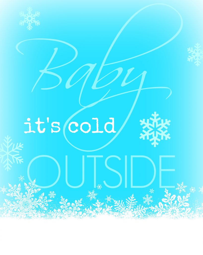 Baby It's Cold Outside Printable