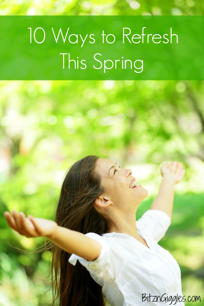 10 Ways to Refresh This Spring - It's time to renew and give yourself a little "ME" time!