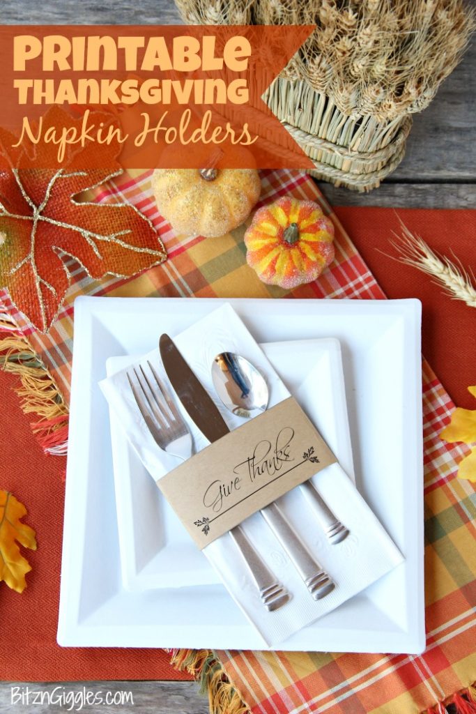 Printable Thanksgiving Napkin Holders - A simple and elegant way to dress up your table for Thanksgiving! Choose from six different designs or use them all!