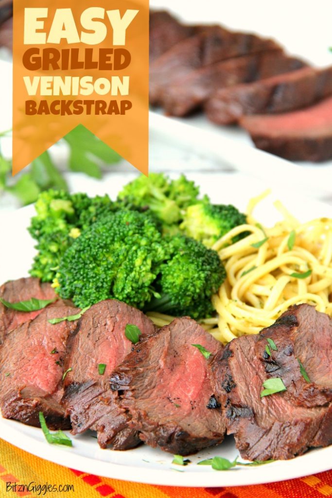 Easy Grilled Venison Backstrap Bitz & Giggles