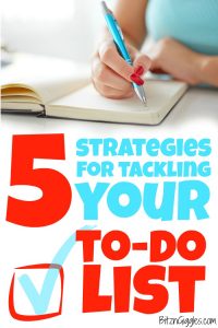 5 Strategies for Tackling Your To-Do List - Bitz & Giggles