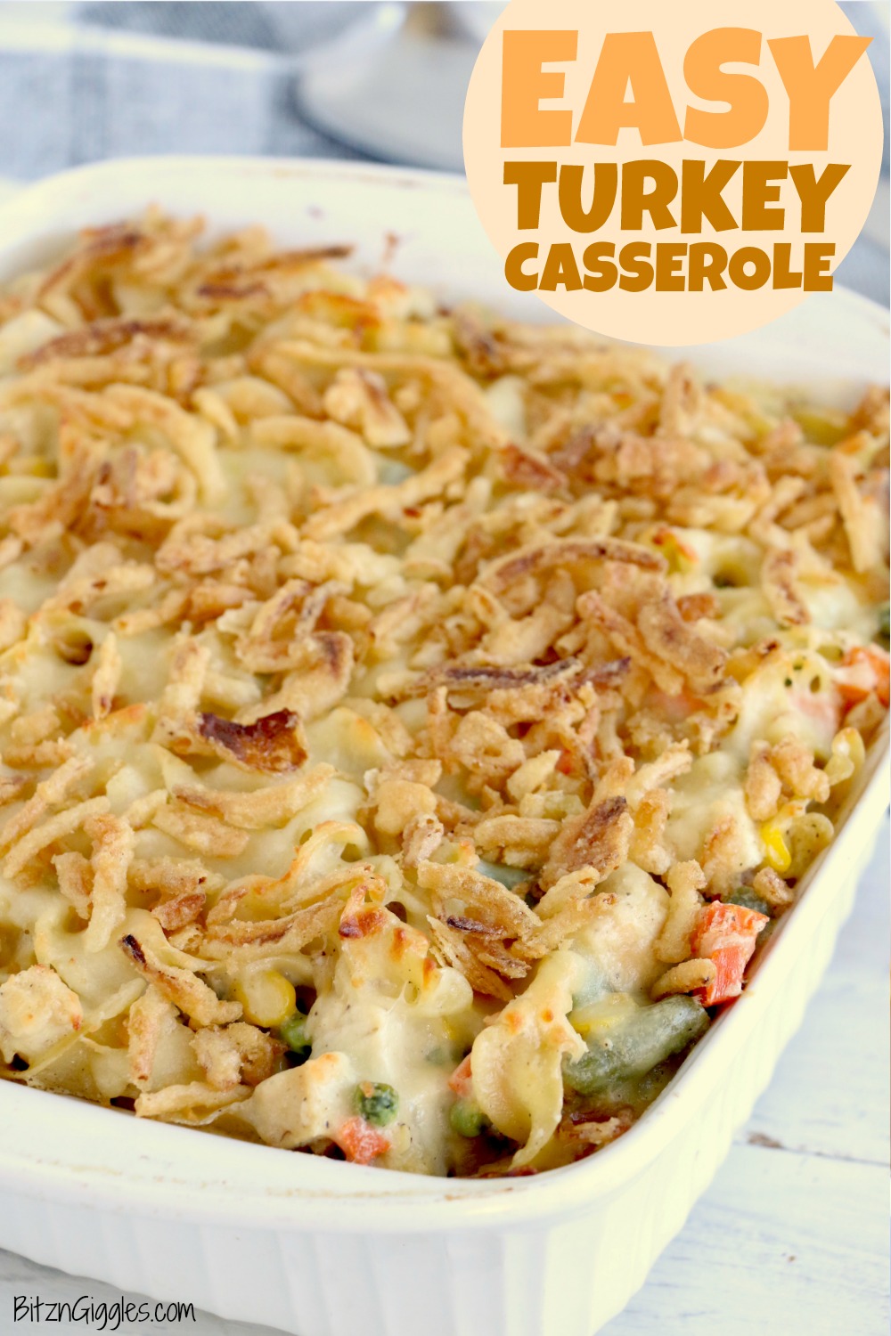 Easy Turkey Casserole - A cheesy casserole filled with turkey and vegetables and topped with crunchy, French fried onions! 